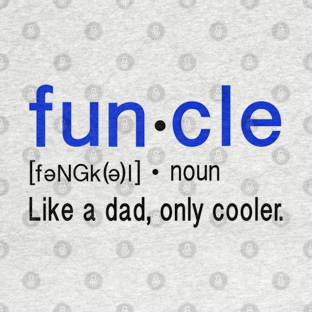 Funcle, Like a dad, only cooler by FanSwagUnltd